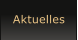Aktuelles